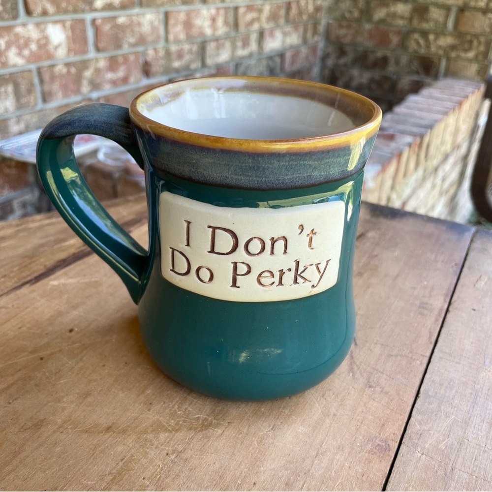 Coffee Mug Pottery I Don’t Do Perky Unmarked Forest Green Pretty!